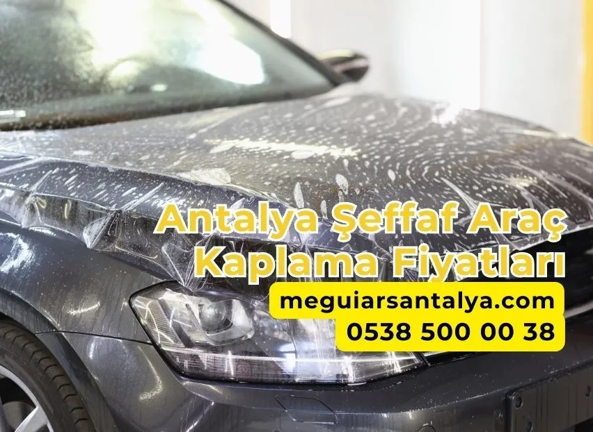 Antalya Şeffaf Araç Kaplama Fiyatları